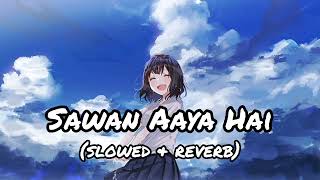 Sawan Aaya Hai 🖤॥ Slowed and Reverb॥ Lofi Song [upl. by Wait]