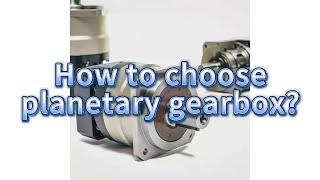 How to choose planetary gearbox What information is needed for selecting a planetary gear reducer [upl. by Nitsraek]