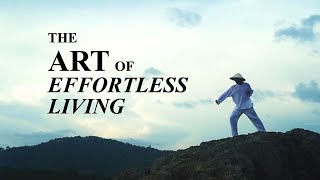 The Art of Effortless Living Taoist Documentary [upl. by Ravo854]