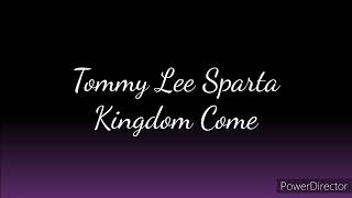 Tommy Lee Sparta  Kingdom Come Lyrics [upl. by Adnuahs]