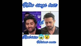 Arijit Singh vs Atif Aslam singing without music  real voice 😱 [upl. by Eanad]