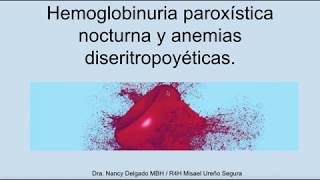 Hemoglobinuria paroxística nocturna y anemias diseritropoyéticas [upl. by Edmonda476]