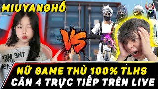 MIUYANGHỒ NỮ GAME THỦ 100 TLHS THÁCH THỨC CÂN 4 TRỰC TIẾP TRÊN LIVE  ĐẲNG CẤP TỬ CHIẾN HIGHLIGHT [upl. by Sallee]