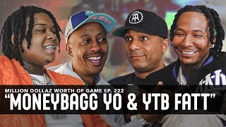 MONEYBAGG YO amp YTB FATT MILLION DOLLAZ WORTH OF GAME EPISODE 222 [upl. by Niple536]