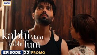 Kabhi main kabhi Tum Episode 22 Review and PromoFahadMustafa  Hania Aamir [upl. by Doelling]