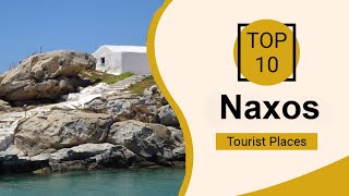 Top 10 Best Tourist Places to Visit in Naxos  Greece  English [upl. by Freeland]