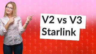 What is the difference between V2 and V3 Starlink [upl. by Sekofski875]