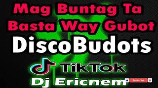 Mag Buntag Ta Basta Way Gubot  DiscoBudots  Ericnem 2021 [upl. by Daniala]