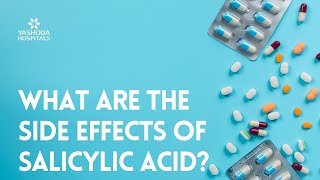 What are the side effects of Salicylic Acid [upl. by Humble16]