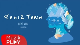 Deniz Tekin  Beni Vur Akustik Official Audio [upl. by Furtek929]