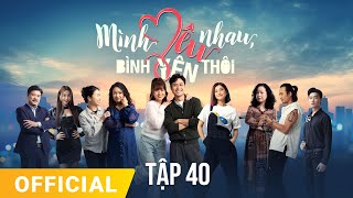 Mình Yêu Nhau Bình Yên Thôi Tập 40  FULL TẬP  Phim truyền hình VTV3 hay nhất 2024 [upl. by Llieno283]