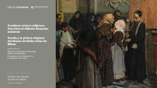 Sorolla y la pintura religiosa Con Javier Novo quotSorolla y las reliquiasquot en Eleiz Museoa [upl. by Iolande]