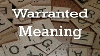 Warranted Meaning  Pronunciation  Origin [upl. by Nat]