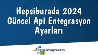 Hepsiburada Web Servis Entegrasyonu Nasıl Yapılır 2024 [upl. by Gabriell845]