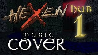 Hexen Beyond Heretic  Music Cover Hub 1 [upl. by Nahtaoj319]