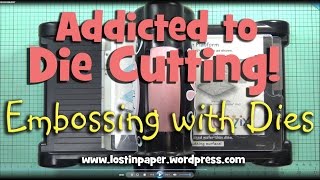 Embossing with Dies its Amazing  Addicted to Die Cutting [upl. by Hiller490]