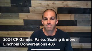 2024 CF Games Paleo Scaling amp more  Linchpin Conversations 486 [upl. by Elayor]