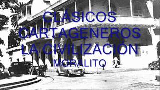 CLÁSICOS CARTAGENEROS  LA CIVILIZACIÓN  MORALITO [upl. by Wellesley]