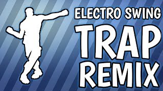 FORTNITE NEW ELECTRO SWING TRAP REMIX [upl. by Budd]