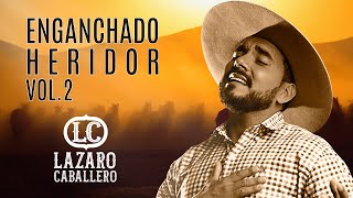 Lázaro Caballero  Enganchado Heridor Vol 2 Video Oficial [upl. by Hteboj792]