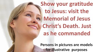 Show your Gratitude to Jesus Visit the Memorial of Jesus Christ’s Death from Jehovah’s Witnesses [upl. by Yelrak]