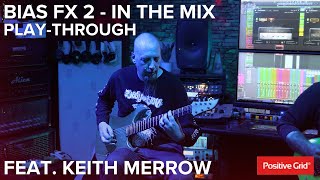 BIAS FX 2  In the Mix Playthrough feat Keith Merrow amp Mike Ashton [upl. by Willock]