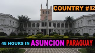 A Tourists Guide to Asuncion Paraguay [upl. by Yedoc]