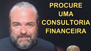 PROCURE UMA CONSULTORIA FINANCEIRA [upl. by Ybroc]