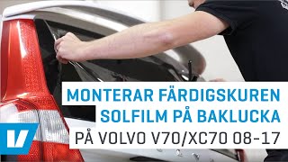 Montering färdigskuren solfilm på baklucka exempelmontering på Volvo V70XC70 0817 [upl. by Carmina]