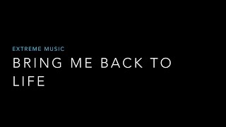 Bring Me Back To Life  Extreme Music Lyrics [upl. by Meda]