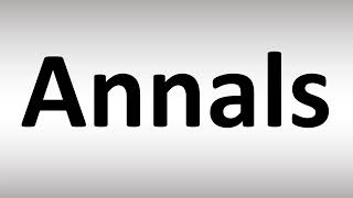 How to Pronounce Annals [upl. by Sokram]