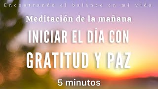 Meditación de la mañana GRATITUD y PAZ ☀️🙏🏼  5 minutos MINDFULNESS [upl. by Fuchs]