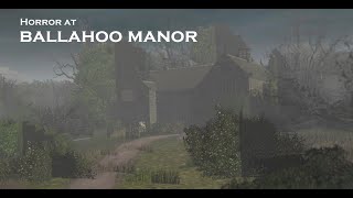 Horror at Ballahoo manor [upl. by Davilman855]