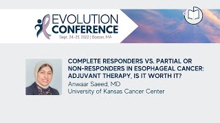 Complete Responders vs Partial or NonResponders in Esophageal Cancer  2022 Evolution Conference [upl. by Viglione]