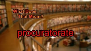 What does procuratorate mean [upl. by Cori851]