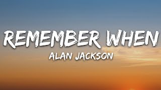 Alan Jackson  Remember When Lyrics [upl. by Aihsemak]