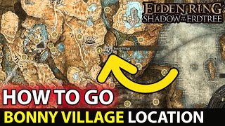 How To Go Bonny Village Map Area Location Guide Elden Ring Shadow of the Erdtree DLC [upl. by Salisbury]