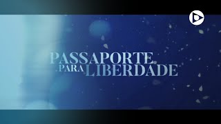 Passaporte Para Liberdade  Confira a abertura da série [upl. by Nonnaer706]