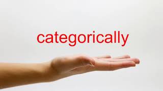 How to Pronounce categorically  American English [upl. by Tiny]