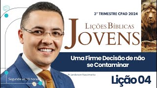 Lição 4 Uma Firme Decisão de não se Contaminar  Jovens CPAD [upl. by Anoet]