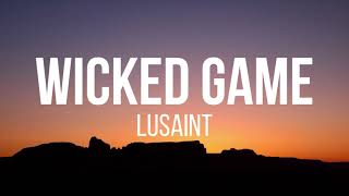 Lusaint  Wicked Game Lyrics [upl. by Walcoff]