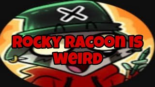 Rocky racoon is weird [upl. by Robers]