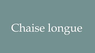 How to Pronounce Chaise longue Lounger Correctly in French [upl. by Horatio]