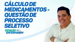 Cálculo de Medicamentos  Questão de processo seletivo [upl. by Bathelda43]