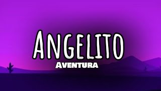 Aventura  Angelito Letra [upl. by Spaulding249]