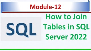 How to Join Tables  Inner Join left join right join Full join outer join  SQL Module 12 [upl. by Anhoj]