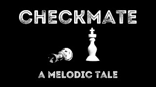 Checkmate  A Melodic Tale of Good vs Evil [upl. by Beaver]