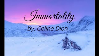 Celine Dion  Immortality  Lyrics [upl. by Kathleen265]