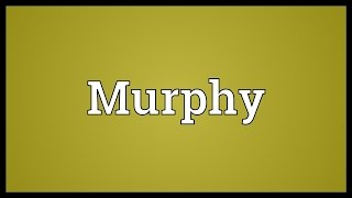 Murphy Meaning [upl. by Neona]