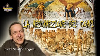 Padre Serafino Tognetti  LA RESURREZIONE DEI CORPI  3 Piccoli Passi con Gesù [upl. by Ikciv882]